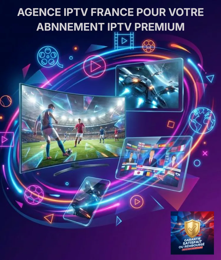 Meilleure agence IPTV pour vos abonnements IPTV en France